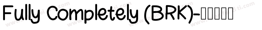Fully Completely (BRK)字体转换